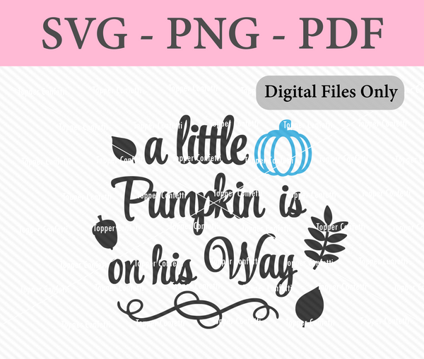 A Little Pumpkin is on His Way Digital Files