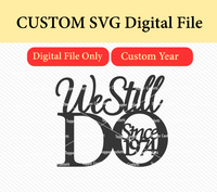 Custom Year We Still Do SVG Digital File