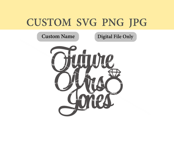 Custom Name Future Mrs SVG PNG JPG Digital File