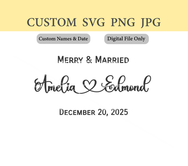Custom Names and Date Merry and Married Digital Files