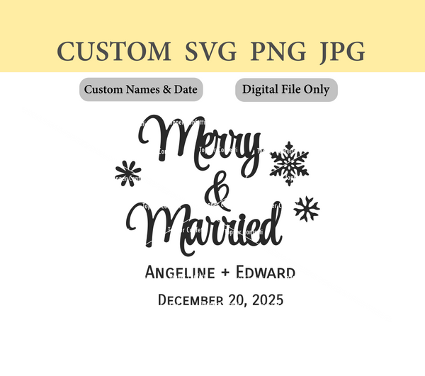 Custom Names and Date Merry and Married Digital Files