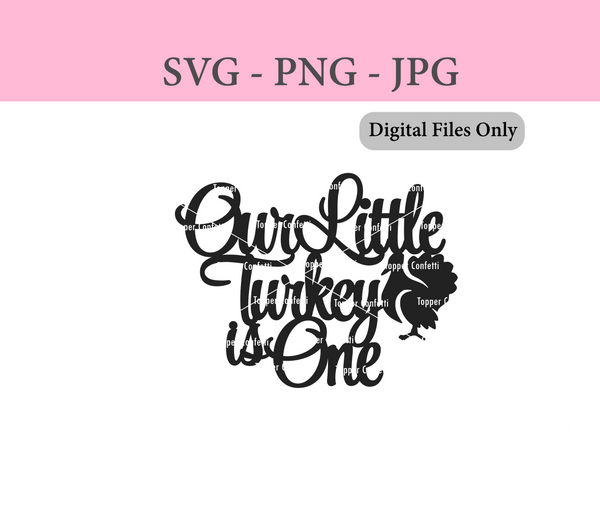 Our Little Turkey is One Digital Files