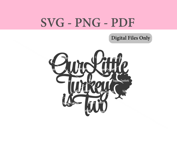 Our Little Turkey is Two Digital Files