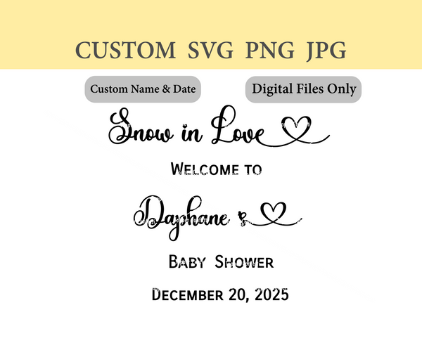 Custom Name and Date Snow in Love Baby Shower Digital Files