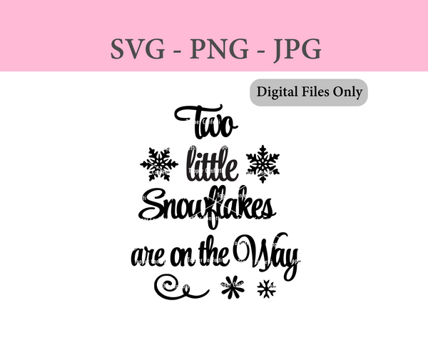 Two Little Snowflakes are on the Way Digital Files