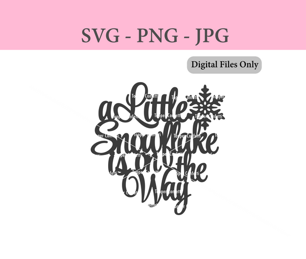 A Little Snowflake is on the Way Digital Files