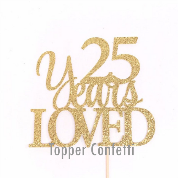 25 Years Loved Cake Topper