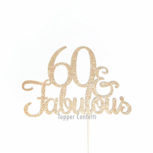 60 and Fabulous Cake Topper