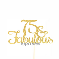 75 and Fabulous Cake Topper