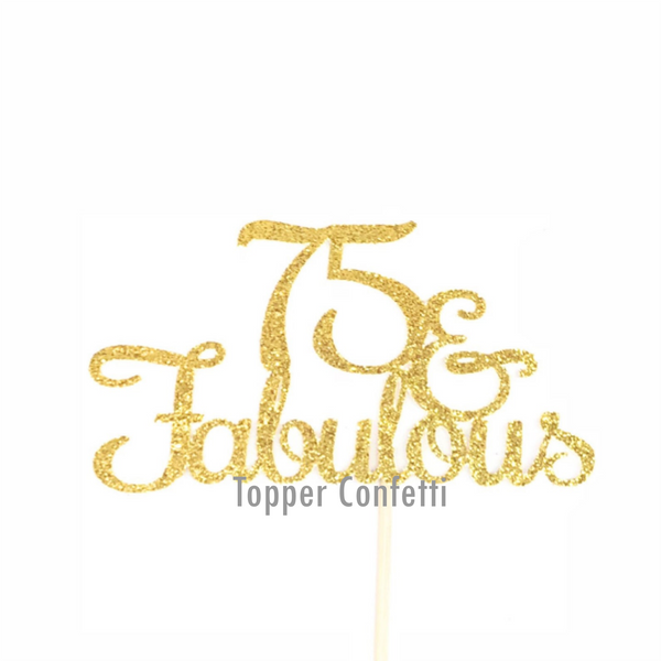75 and Fabulous Cake Topper