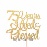 75 Years Loved & Blessed Cake Topper