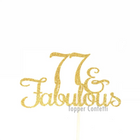 77 and Fabulous Cake Topper