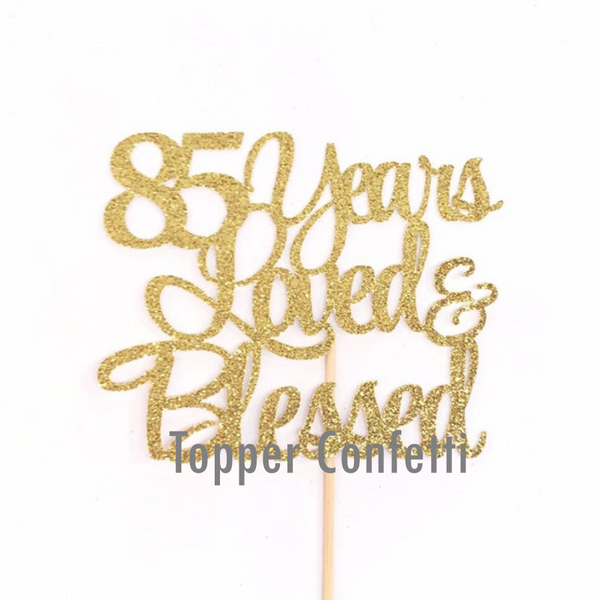 85 Years Loved & Blessed Cake Topper