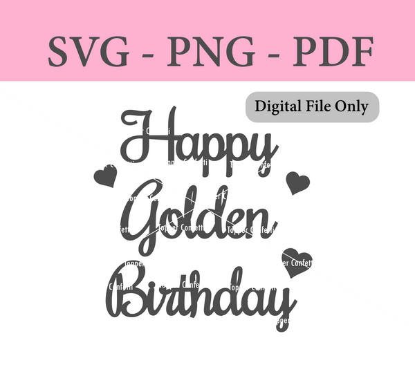 Happy Golden Birthday Digital Files