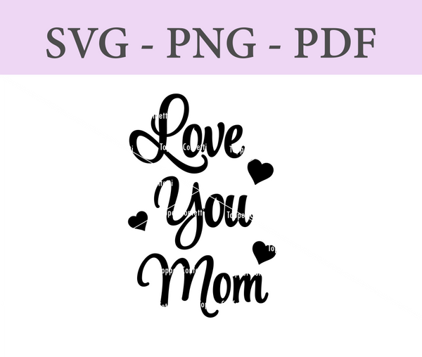 Love You Mom Digital Files