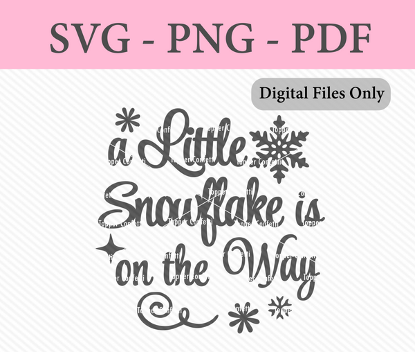 A Little Snowflake is on the Way Digital Files
