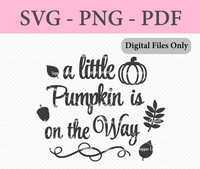 A Little Pumpkin is on the Way Digital Files