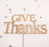 Thanksgiving Cake Topper, Give Thanks Cake Topper, Thanksgiving Dinner Decorations, Family Table Decoration,Thank You Gift