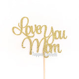 Love You Mom Cake Topper
