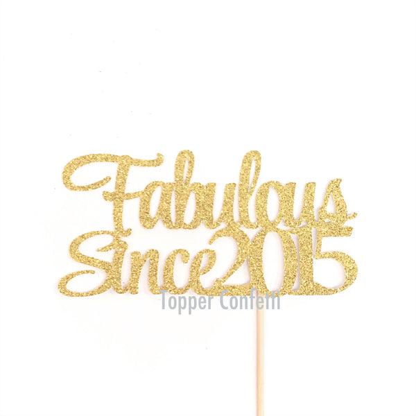 Fabulous Since 2015 Cake Topper