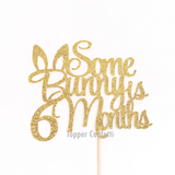 Some Bunny is 6 Months Cake Topper
