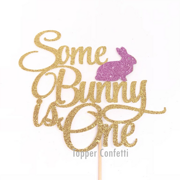 Some Bunny is One Cake Topper